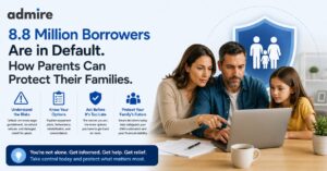 88 Million Borrowers Are in Default How Parents Can Protect Their Families Admire Admire Banner 88 Million Borrowers Are in Default a family sits at a laptop with a large shield icon in the background signaling protection
