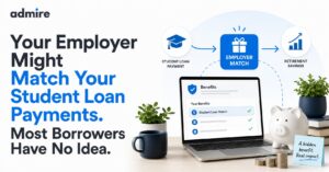 Your Employer Might Match Your Student Loan Payments Most Borrowers Have No Idea Admire Admire Promotional graphic about employer matching student loan payments showing a flow from student loan payment to employer match to retirement savings with a laptop and piggy bank